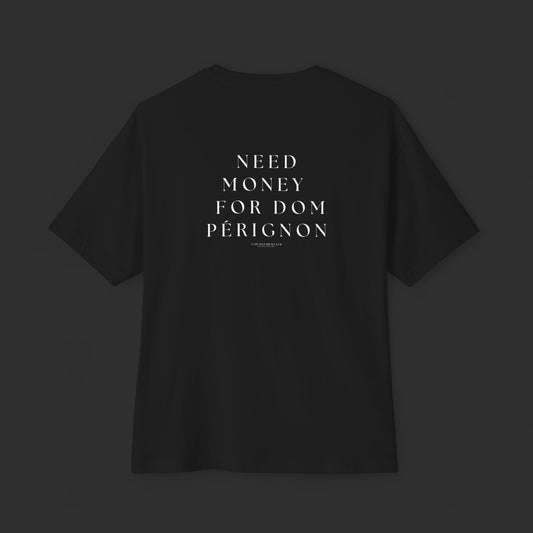 Need Money For Dom Pérignon Tee - Relaxed Fit / Back Design