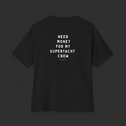 Need Money For Superyacht Crew - Relaxed Fit / Back Design