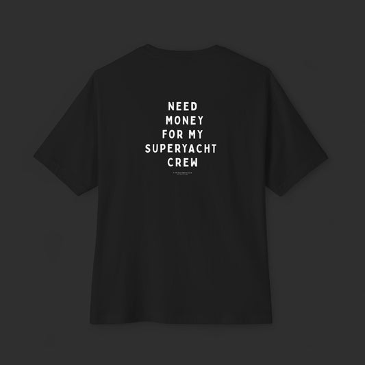 Need Money For Superyacht Crew - Relaxed Fit / Back Design