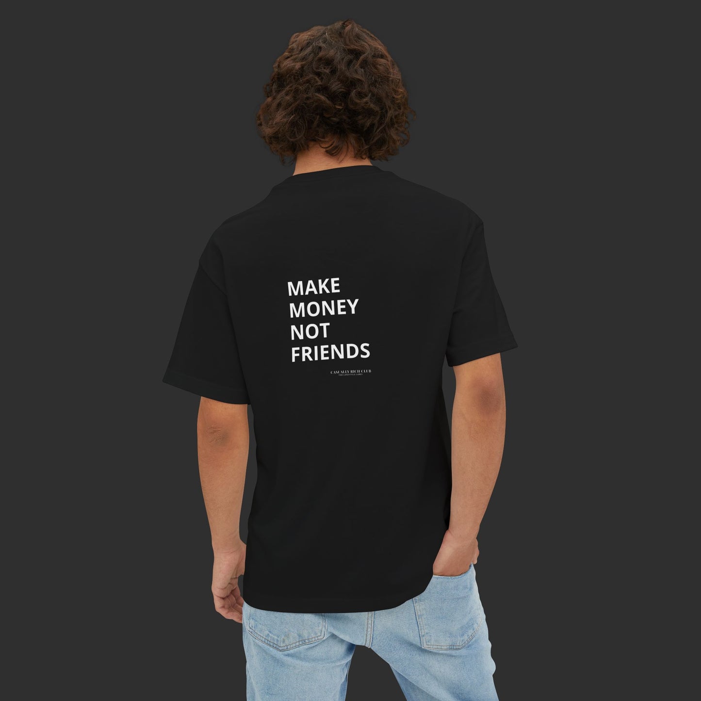 Make Money Not Friends - Oversized Tee / Back Design