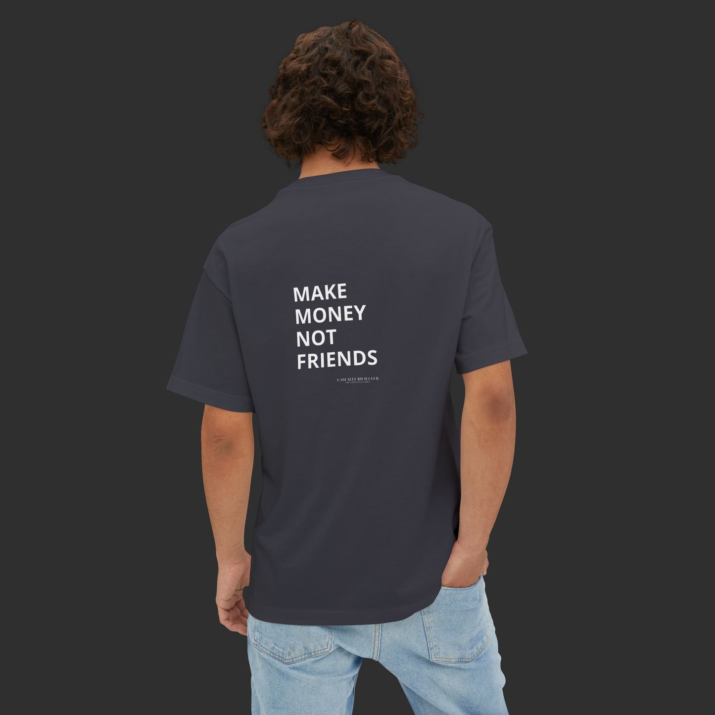 Make Money Not Friends - Oversized Tee / Back Design
