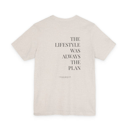 The Lifestyle Was Always the Plan Tee – Regular Fit