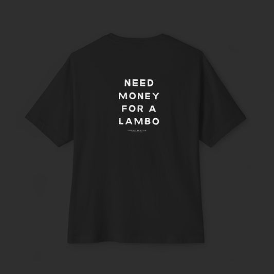 Need Money For A Lambo Tee - Relaxed Fit / Back Design - finish