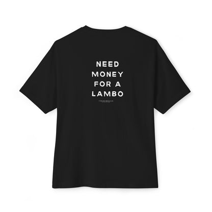 Need Money For A Lambo Tee - Relaxed Fit