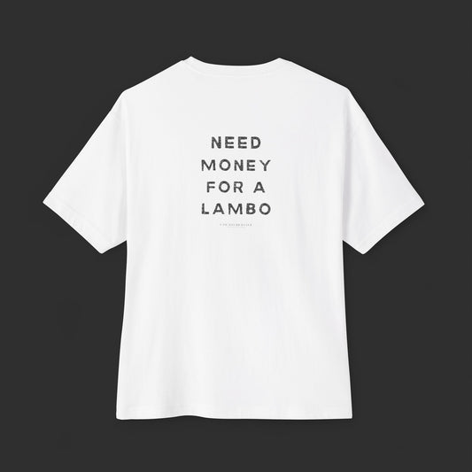 Need Money For A Lambo Tee - Relaxed Fit / Back Design - finish