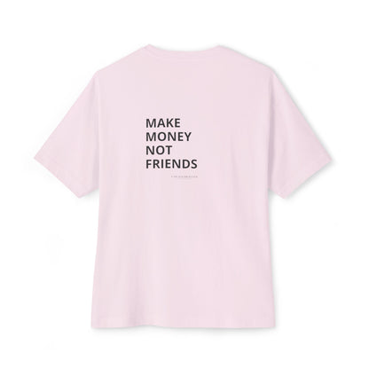 Make Money Not Friends - Relaxed Fit