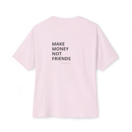 Make Money Not Friends - Relaxed Fit