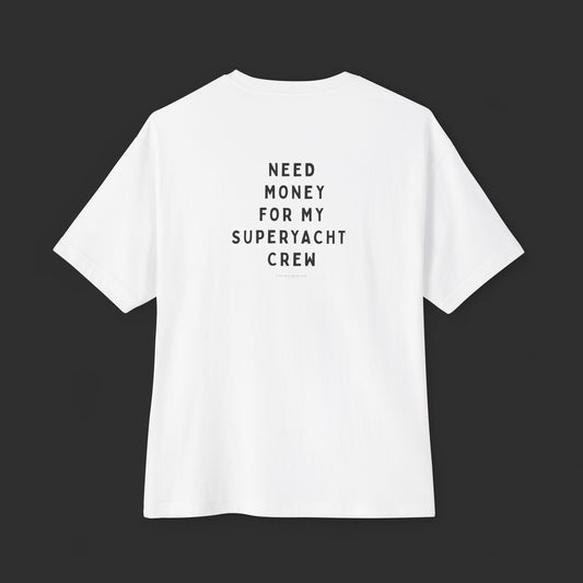 Need Money For Superyacht Crew - Relaxed Fit / Back Design