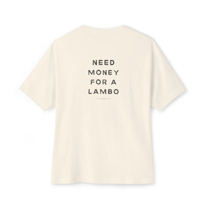 Need Money For A Lambo Tee - Relaxed Fit