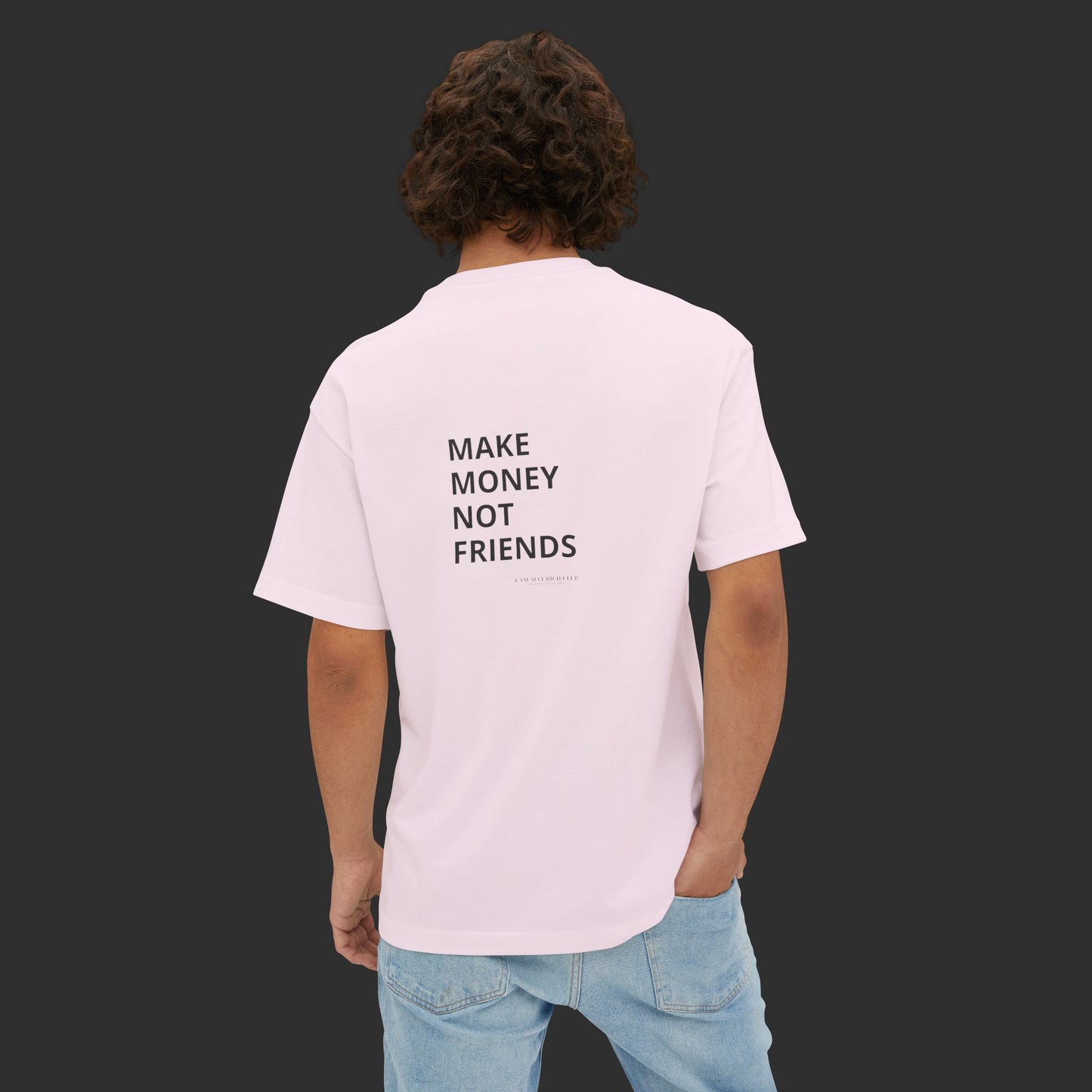 Make Money Not Friends - Oversized Tee / Back Design