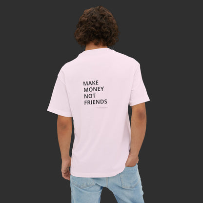 Make Money Not Friends - Oversized Tee / Back Design