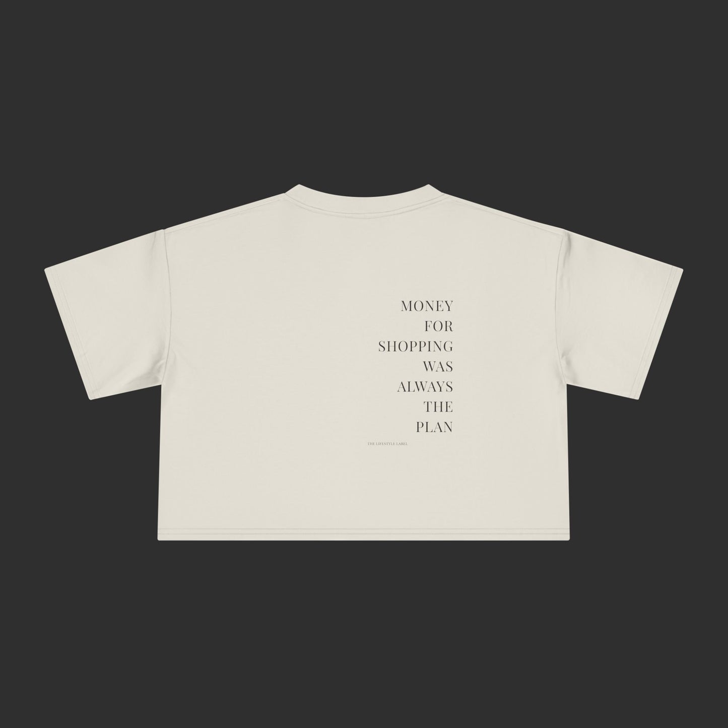 Money For Shopping Was Always The Plan Crop - Relaxed Fit / Back Design