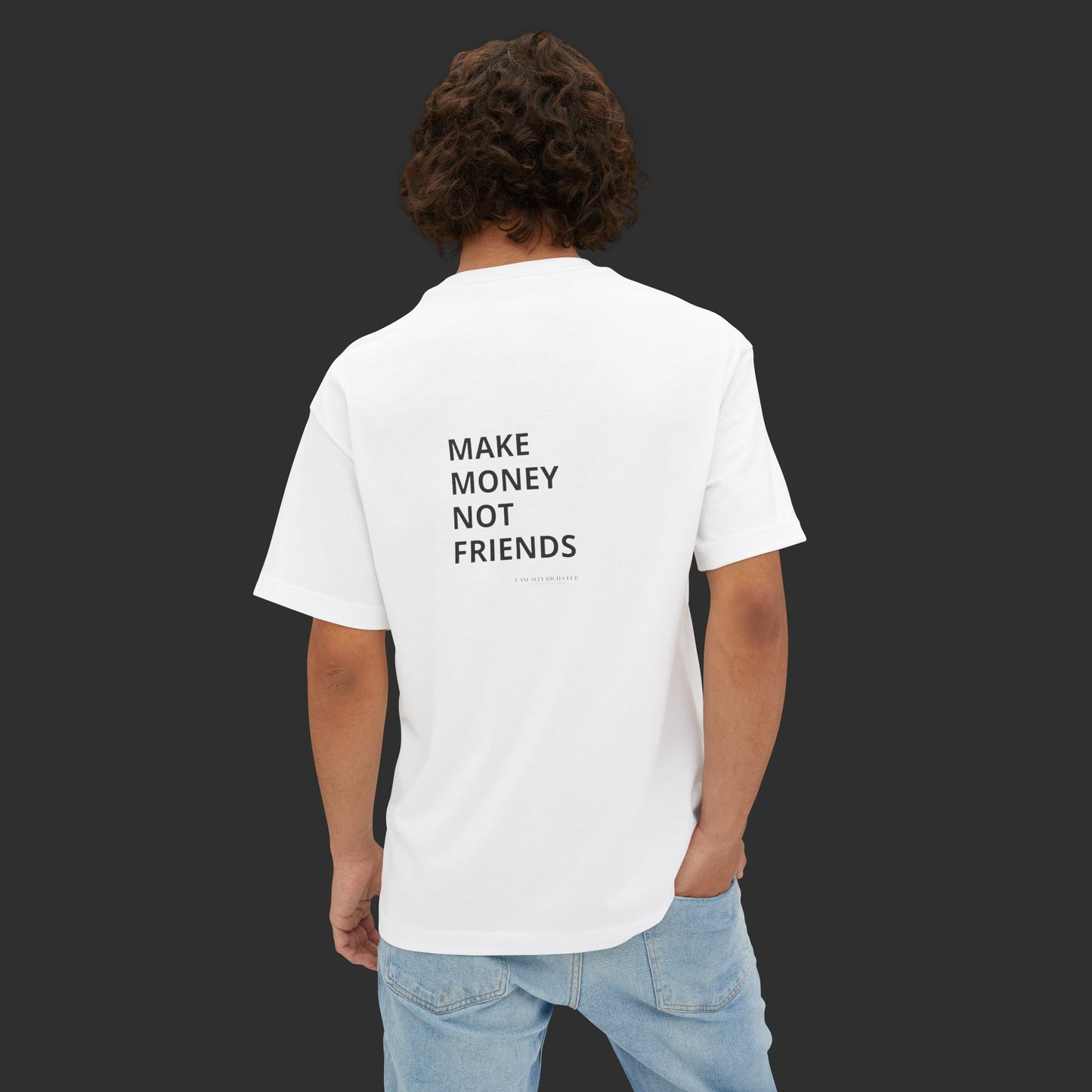 Make Money Not Friends - Oversized Tee / Back Design