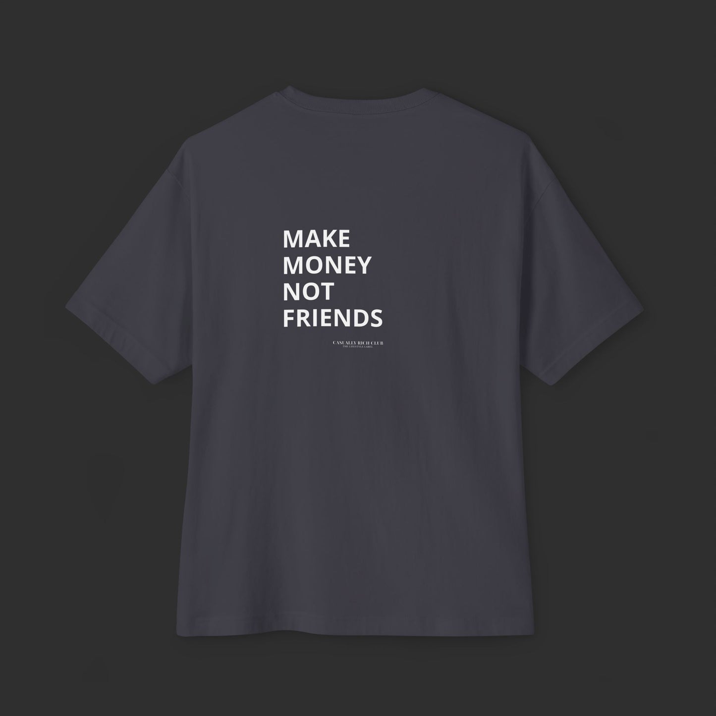 Make Money Not Friends - Oversized Tee / Back Design