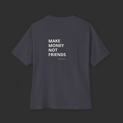 Make Money Not Friends - Oversized Tee / Back Design