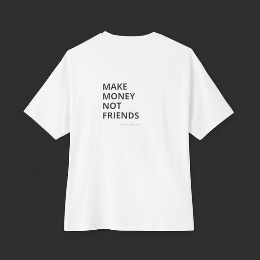 Make Money Not Friends - Oversized Tee / Back Design
