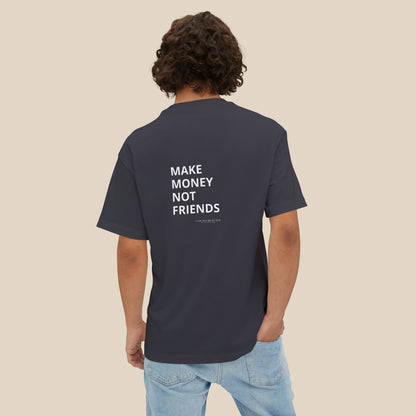 Make Money Not Friends - Relaxed Fit