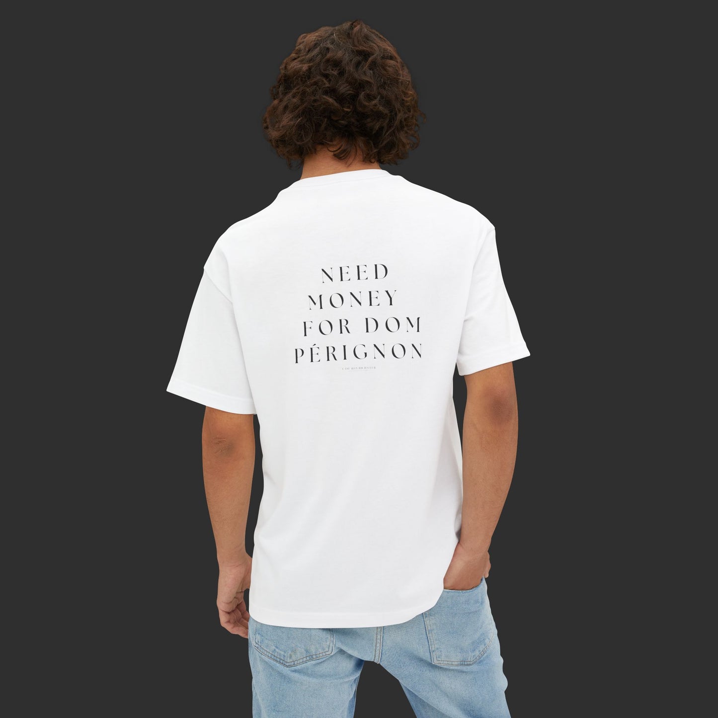 Need Money For Dom Pérignon Tee - Relaxed Fit / Back Design