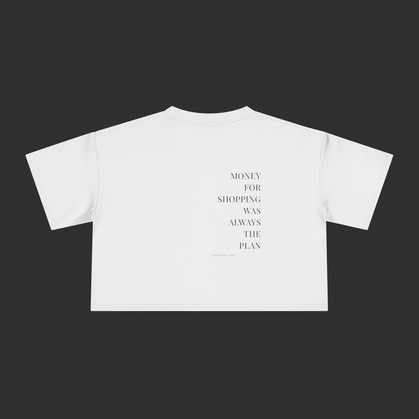 Money For Shopping Was Always The Plan Crop - Relaxed Fit / Back Design