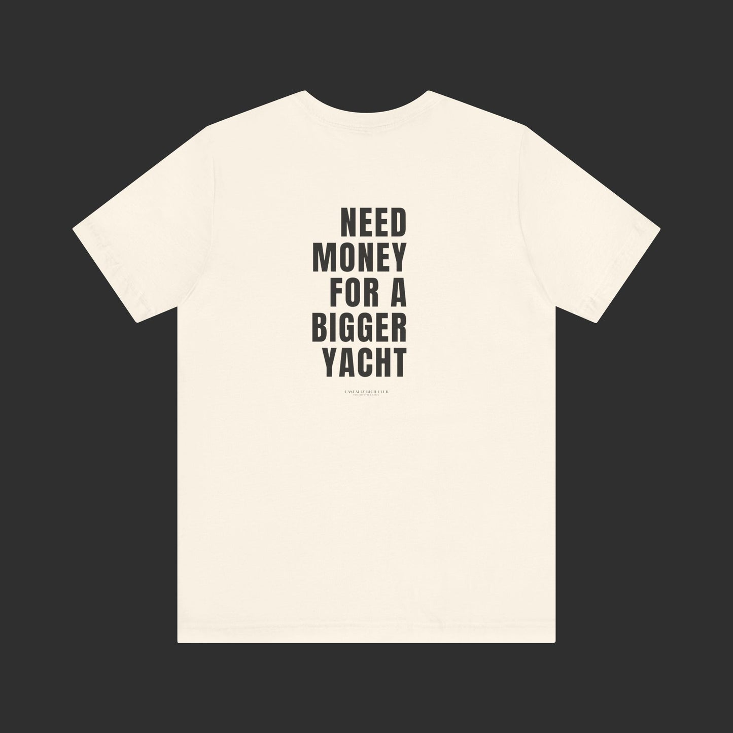 Need Money For A Bigger Yacht Tee - Relaxed Fit / Back Design