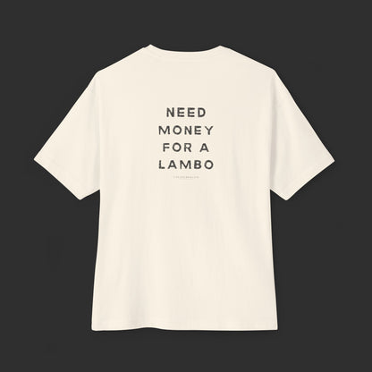 Need Money For A Lambo Tee - Relaxed Fit / Back Design - finish