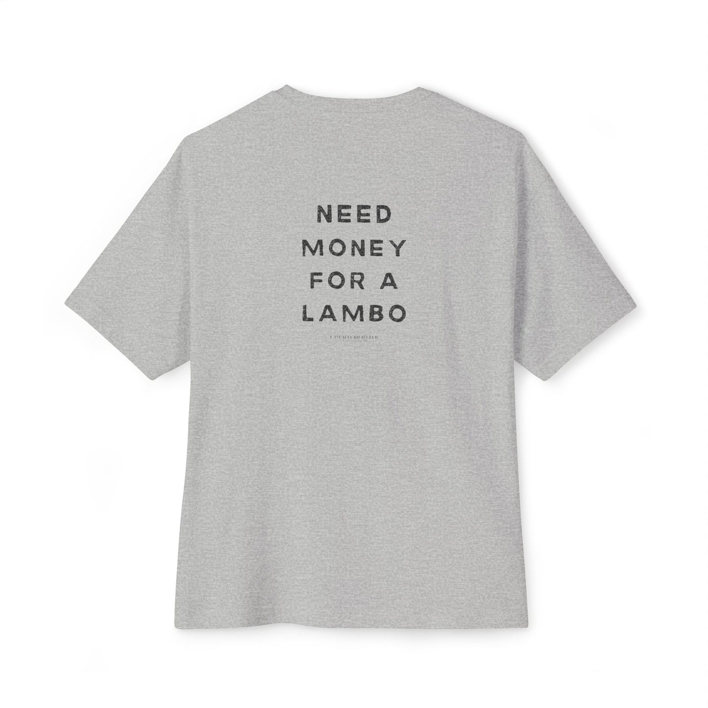 Need Money For A Lambo Tee - Relaxed Fit