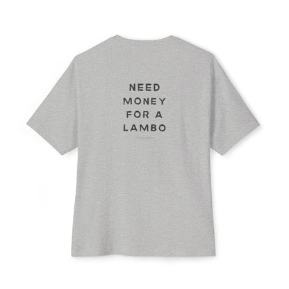 Need Money For A Lambo Tee - Relaxed Fit