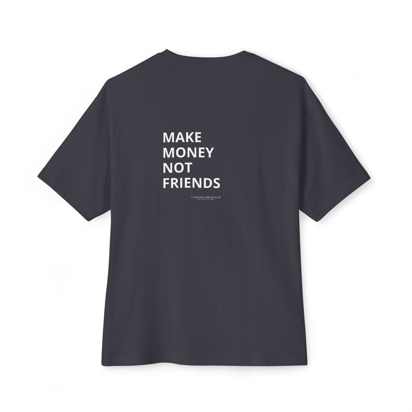 Make Money Not Friends - Relaxed Fit