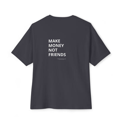 Make Money Not Friends - Relaxed Fit