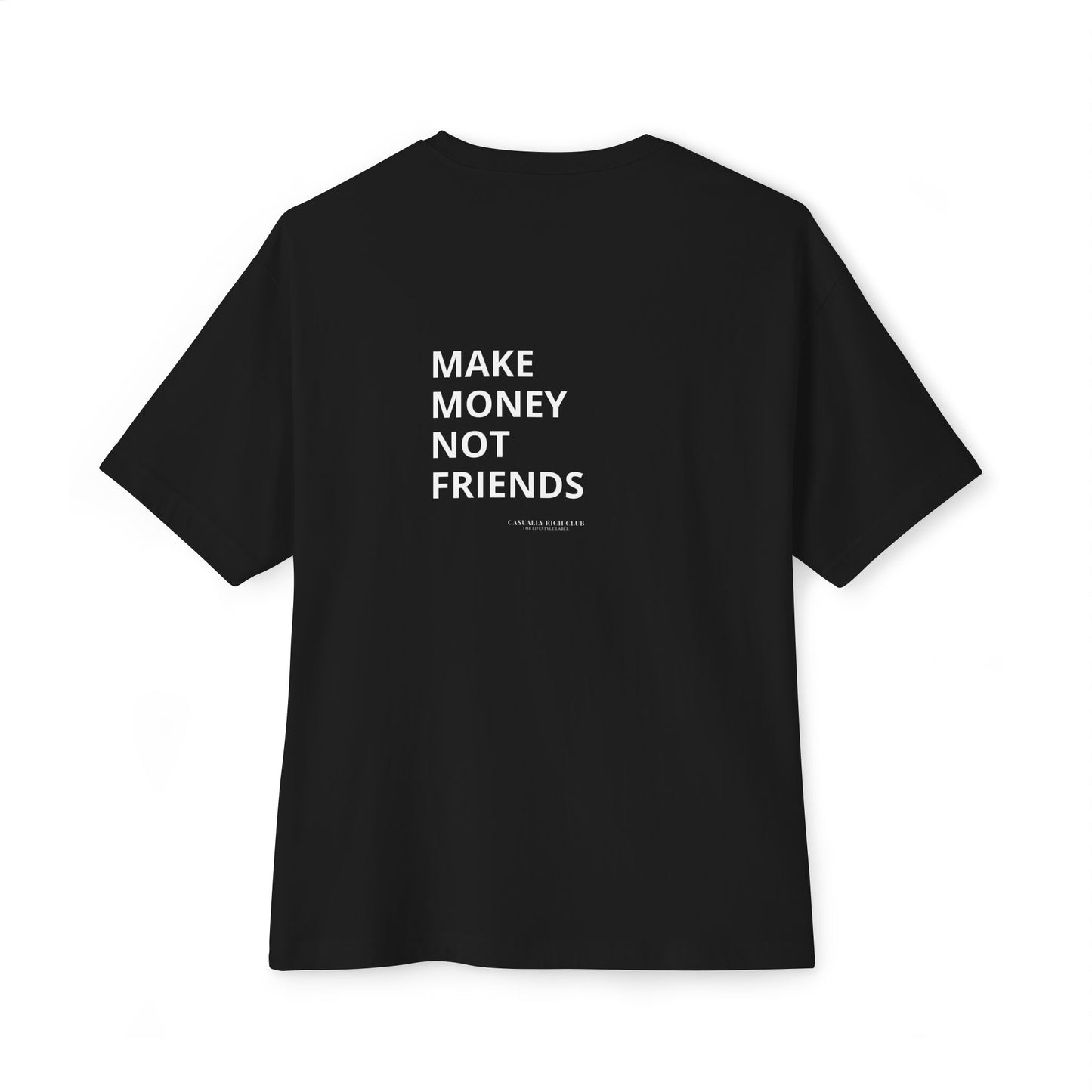 Make Money Not Friends - Relaxed Fit
