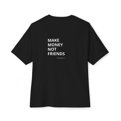 Make Money Not Friends - Relaxed Fit