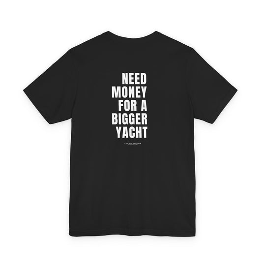 Need Money For A Bigger Yacht Tee - Relaxed Fit