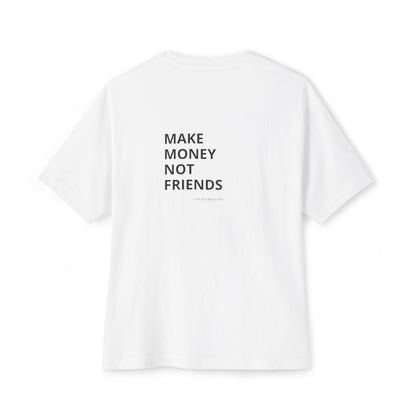 Make Money Not Friends - Relaxed Fit