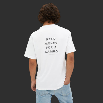 Need Money For A Lambo Tee - Relaxed Fit / Back Design - finish