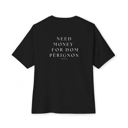 Need Money For Dom Pérignon Tee - Relaxed Fit