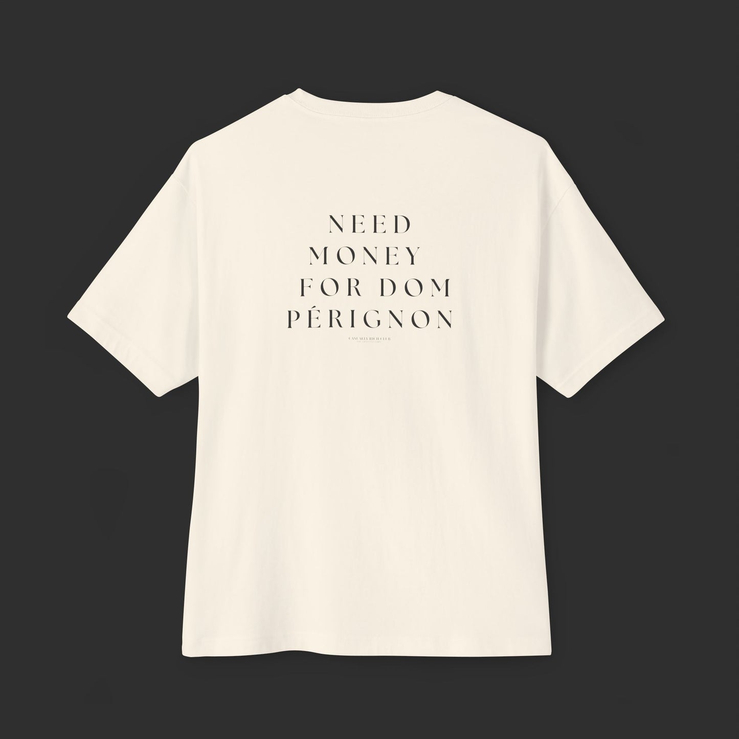 Need Money For Dom Pérignon Tee - Relaxed Fit / Back Design