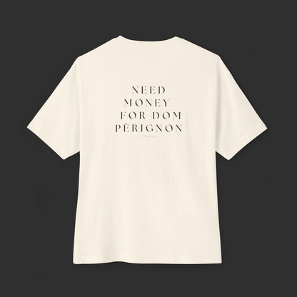 Need Money For Dom Pérignon Tee - Relaxed Fit / Back Design