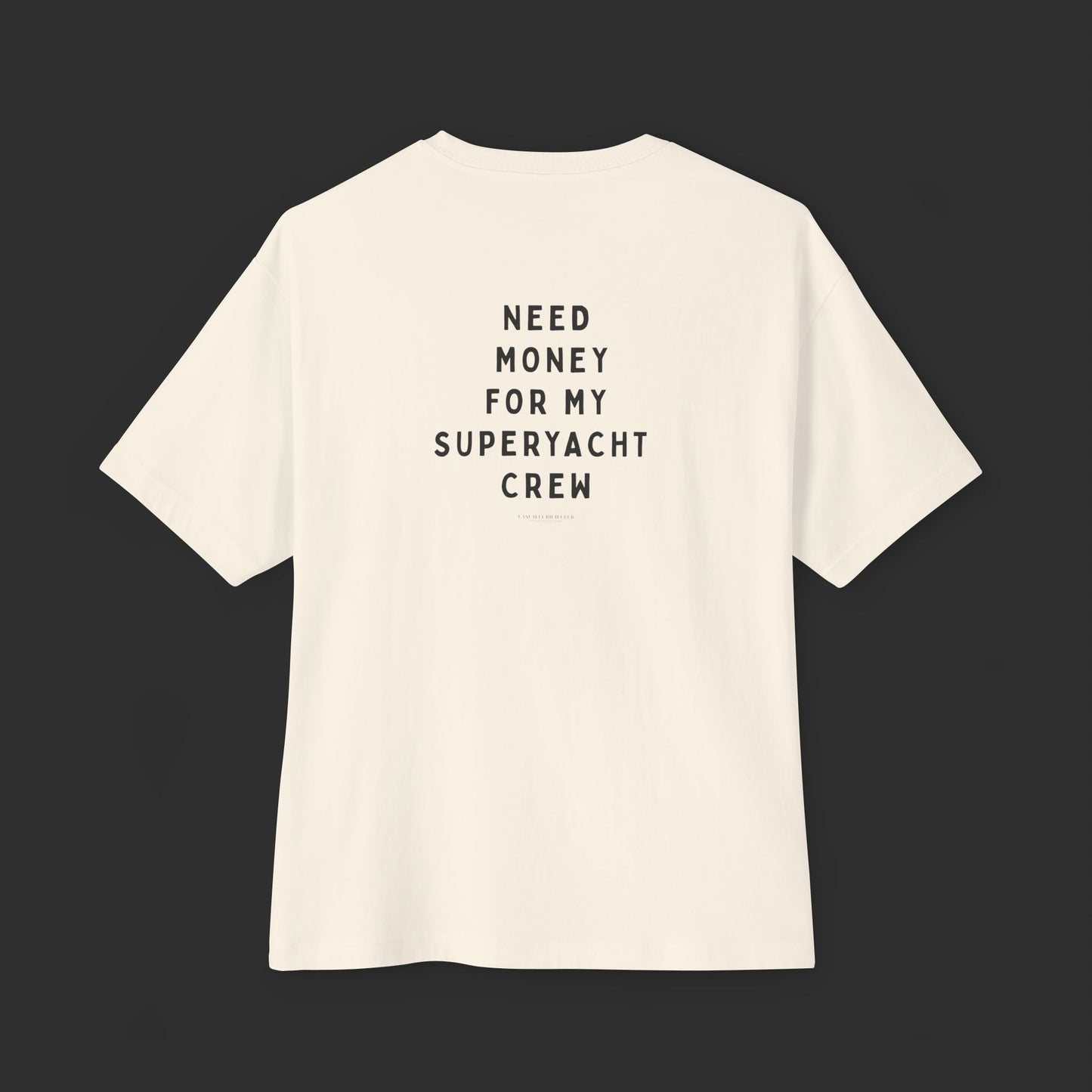 Need Money For Superyacht Crew - Relaxed Fit / Back Design