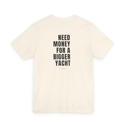 Need Money For A Bigger Yacht Tee - Relaxed Fit