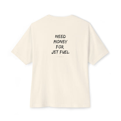 Need Money For Jet Fuel - Relaxed Fit
