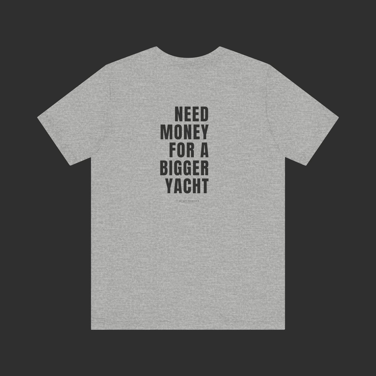 Need Money For A Bigger Yacht Tee - Relaxed Fit / Back Design