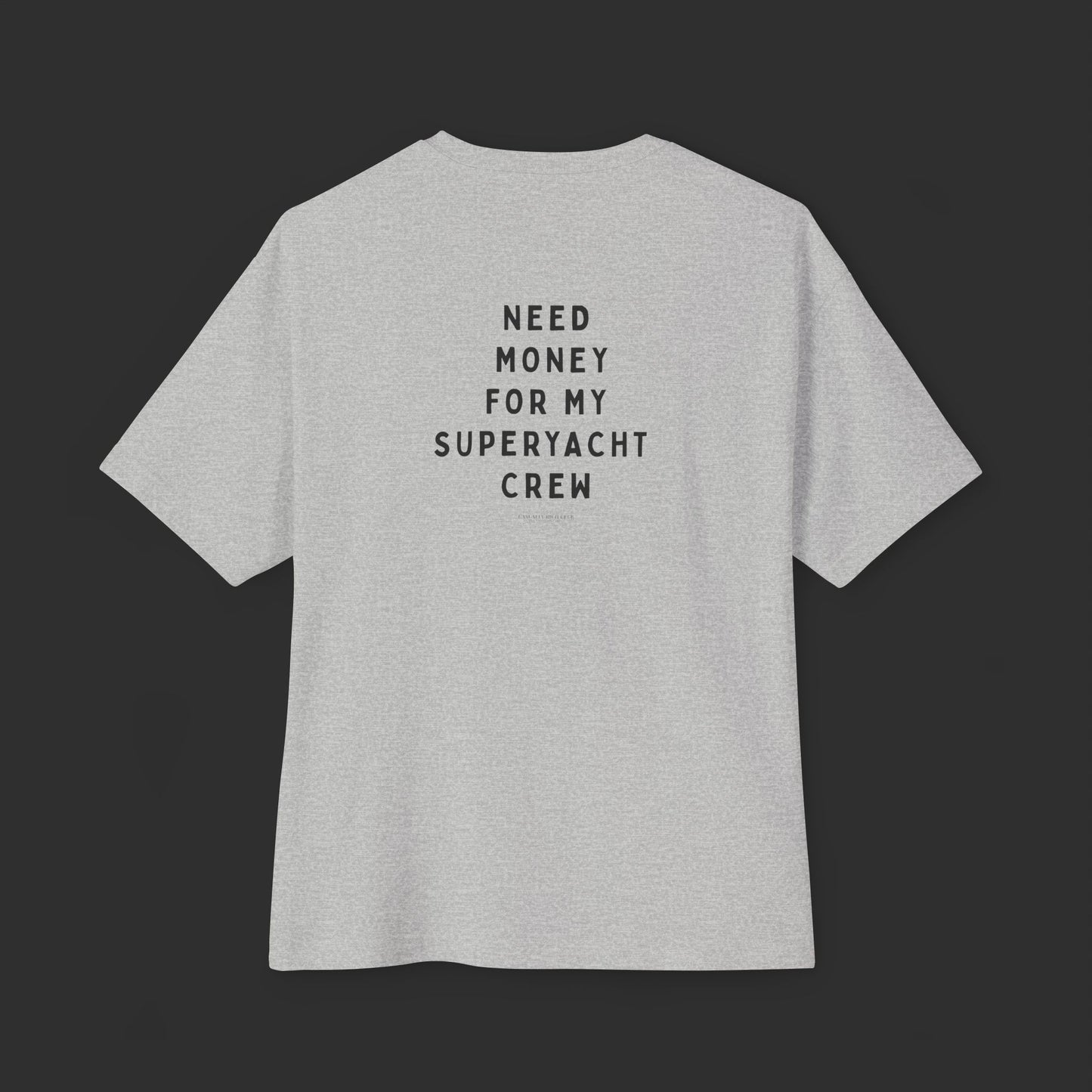 Need Money For Superyacht Crew - Relaxed Fit / Back Design