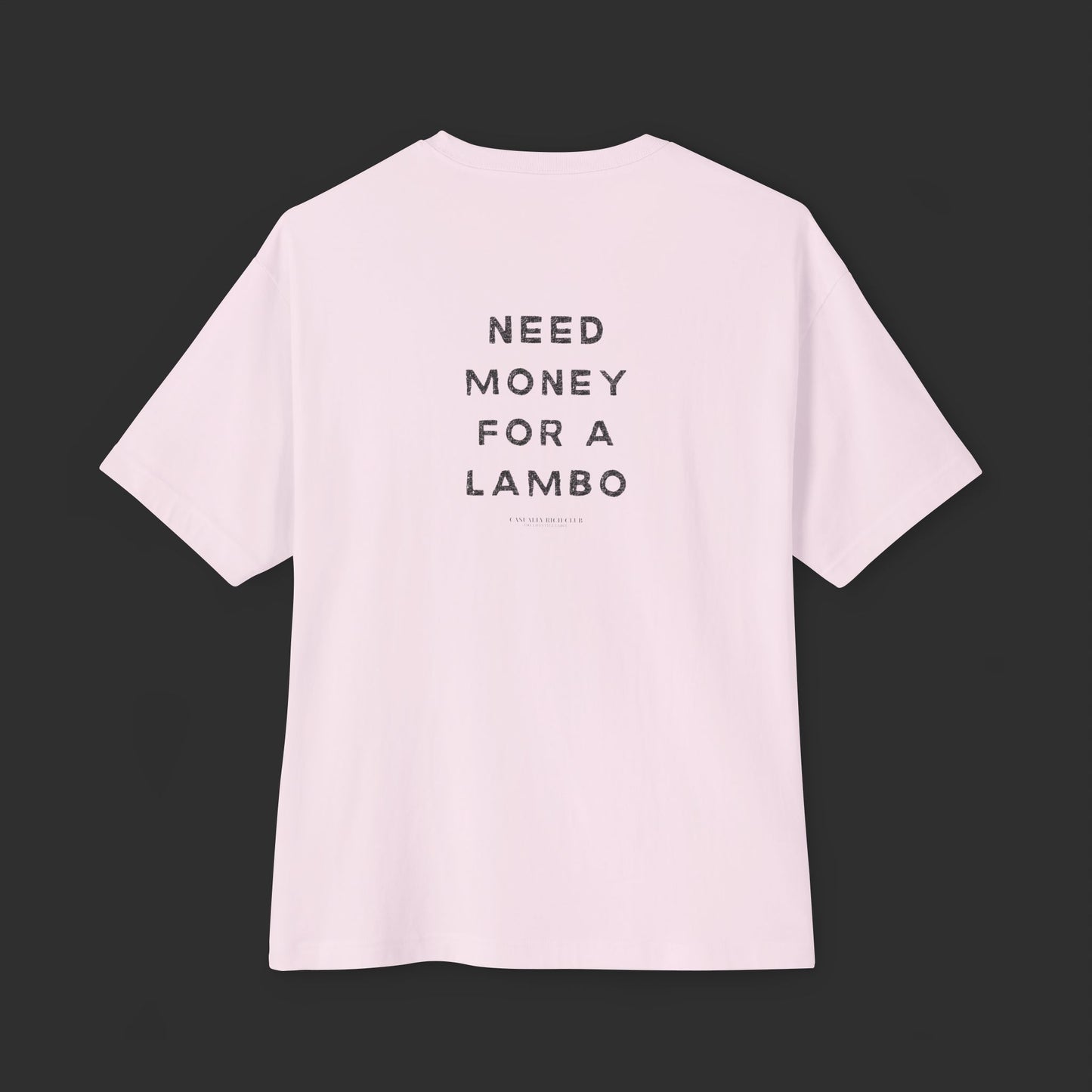 Need Money For A Lambo Tee - Relaxed Fit / Back Design - finish