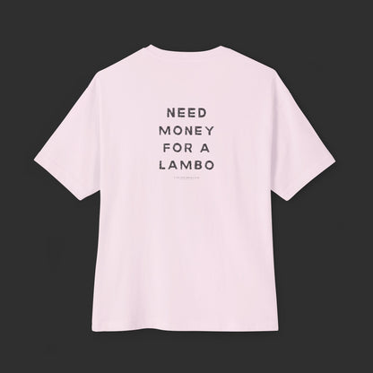 Need Money For A Lambo Tee - Relaxed Fit / Back Design - finish