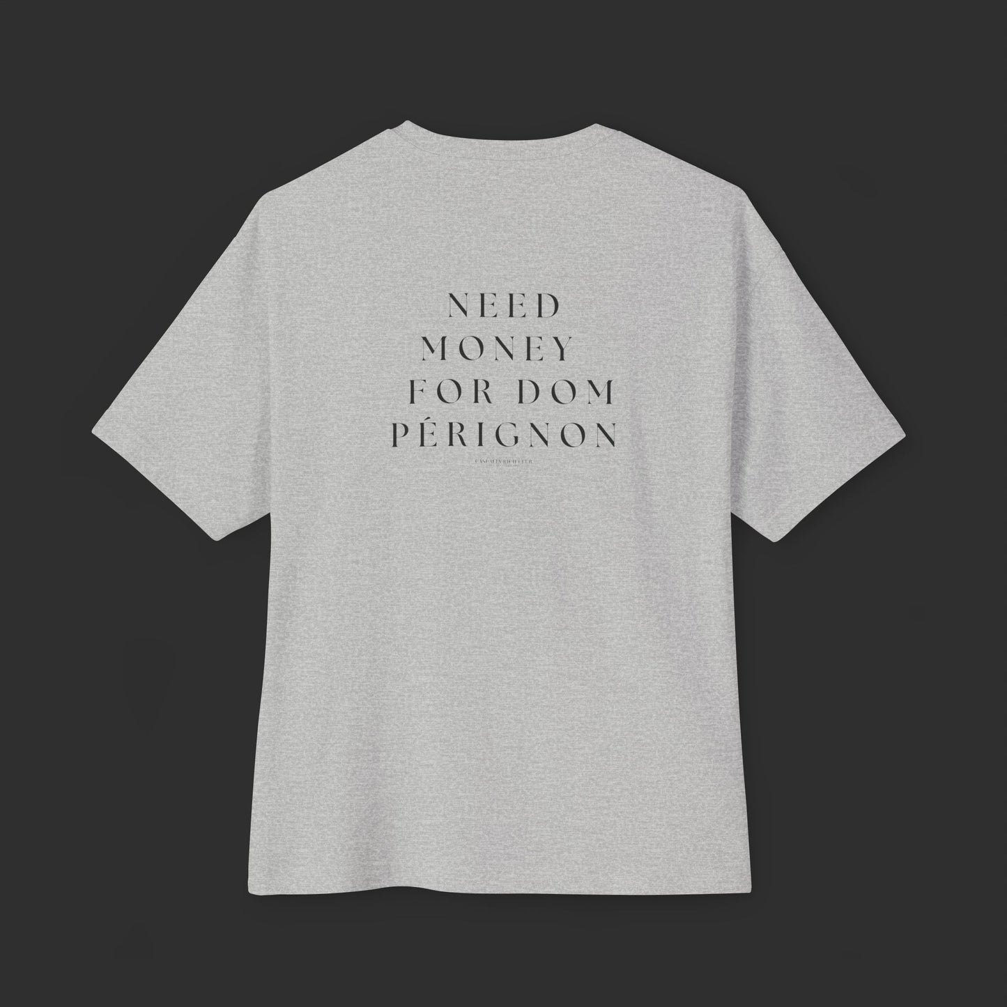 Need Money For Dom Pérignon Tee - Relaxed Fit / Back Design