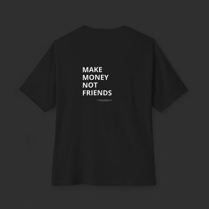 Make Money Not Friends - Oversized Tee / Back Design