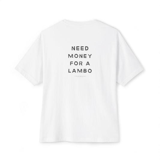 Need Money For A Lambo Tee - Relaxed Fit
