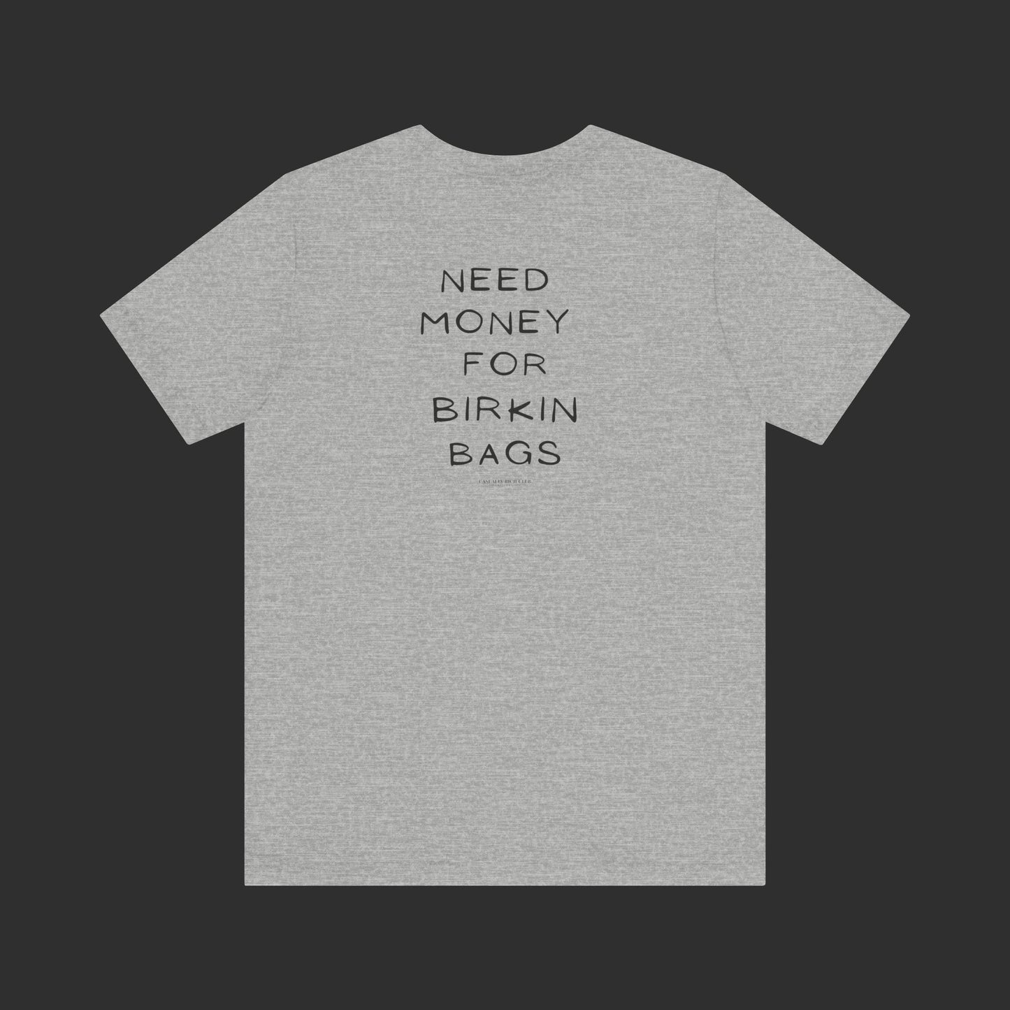Need Money for Birkin Bags Tee - Regular Fit / Back Design