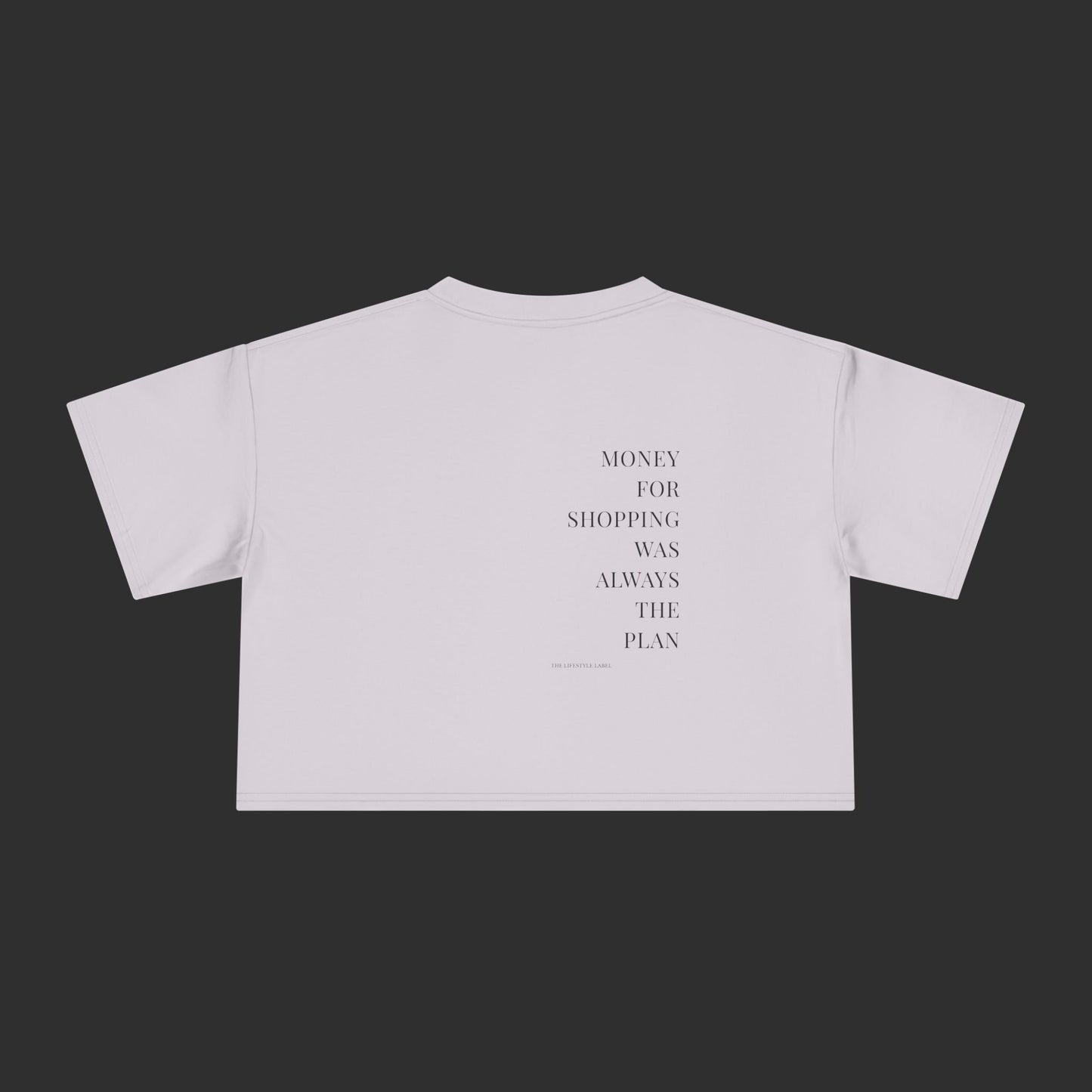 Money For Shopping Was Always The Plan Crop - Relaxed Fit / Back Design