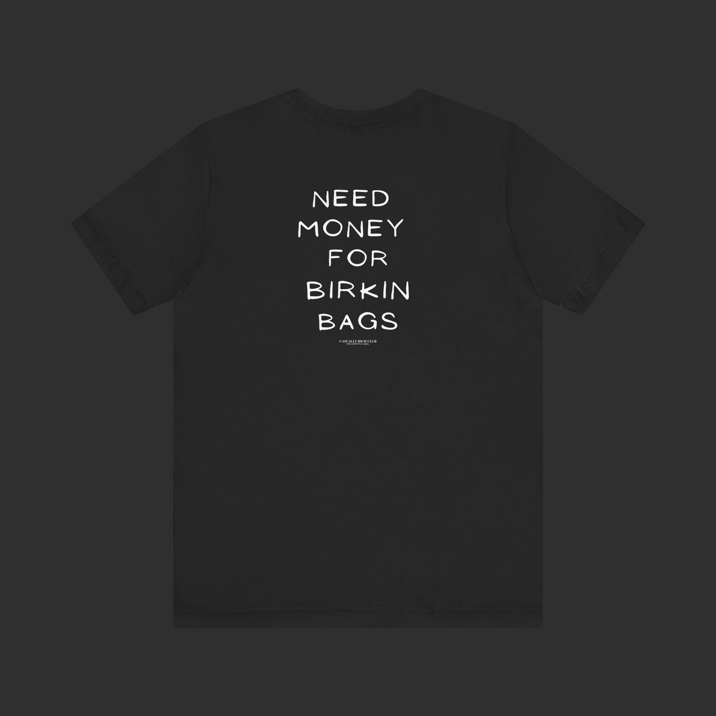 Need Money for Birkin Bags Tee - Regular Fit / Back Design